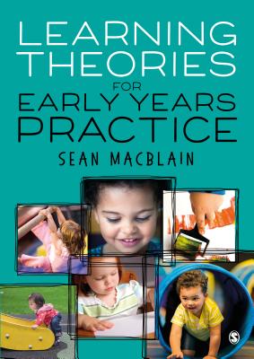 Learning Theories for Early Years Practice (MacBlain Sean)