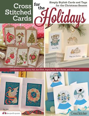 Cross Stitched Cards for the Holidays: Simply Stylish Cards and Tags for the Christmas Season (Editors of Crossstitcher Magazine)