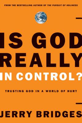 Is God Really in Control?: Trusting God in a World of Hurt (Bridges Jerry)