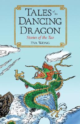 Tales of the Dancing Dragon: Stories of the Tao (Wong Eva)