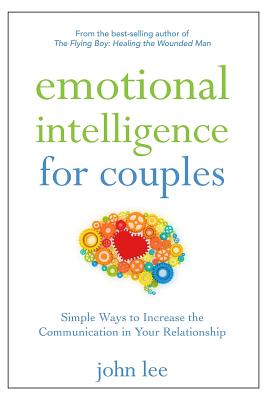 Emotional Intelligence for Couples: Simple Ways to Increase the Communication in Your Relationship (Lee John)