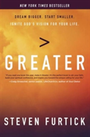 Greater: Dream Bigger. Start Smaller. Ignite God\'s Vision for Your Life. (Furtick Steven)