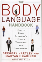 The Body Language Handbook: How to Read Everyone\'s Hidden Thoughts and Intentions (Hartley Gregory)