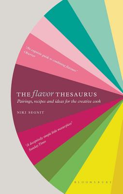 The Flavor Thesaurus: A Compendium of Pairings, Recipes and Ideas for the Creative Cook (Segnit Niki)