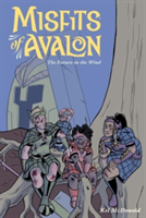 Misfits of Avalon Volume 3: The Future in the Wind (McDonald Kel)