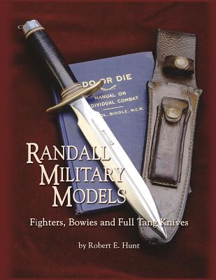 Randall Military Models: Fighters, Bowies and Full Tang Knives (Hunt Robert E.)