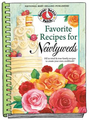 Favorite Recipes for Newlyweds: A Create-Your-Own Cookbook for Newlyweds! (Gooseberry Patch)