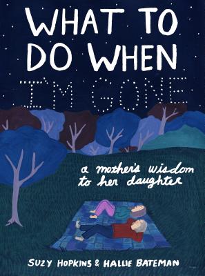 What to Do When I\'m Gone: A Mother\'s Wisdom to Her Daughter (Hopkins Suzy)