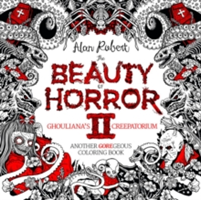 Beauty Of Horror 2 Ghouliana\'s Creepatorium Another Goregeous Coloring Book (Robert Alan)