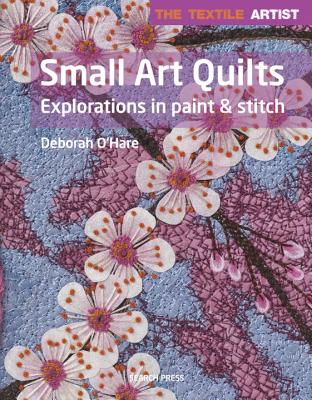 Textile Artist: Small Art Quilts (O\'Hare Deborah)