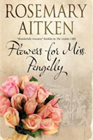 Flowers for Miss Pengelly (Aitken Rosemary)