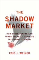 Shadow Market (Weiner Eric J.)