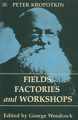 Fields, Factories and Workshops (Kropotkin Peter Alekseevich)