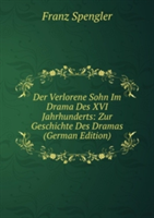 Der Verlorene Sohn Im Drama Des XVI. Jahrhunderts (Franz Spengler)