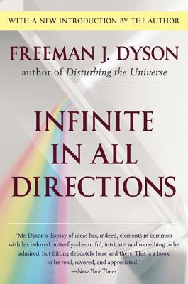 Infinite in All Directions: Gifford Lectures Given at Aberdeen, Scotland April-November 1985 (Dyson Freeman J.)