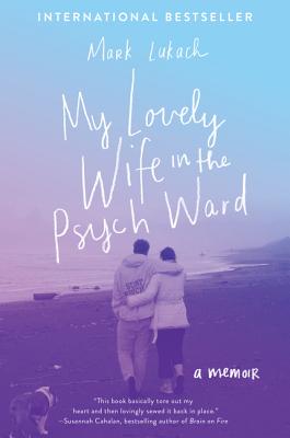 Levně My Lovely Wife in the Psych Ward: A Memoir (Lukach Mark)(Paperback)
