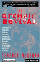 The Archaic Revival: Speculations on Psychedelic Mushrooms, the Amazon, Virtual Reality, UFOs, Evolut (McKenna Terence)