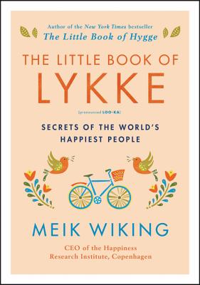 The Little Book of Lykke: Secrets of the World\'s Happiest People (Wiking Meik)
