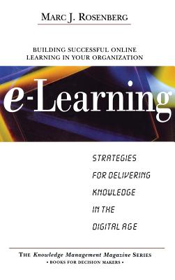 Levně E-Learning: Strategies for Delivering Knowledge in the Digital Age (Rosenberg Marc J.)(Pevná vazba)