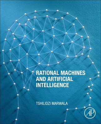 Levně Rational Machines and Artificial Intelligence (Marwala Tshilidzi (Vice-Chancellor and Principal University of Johannesburg South Africa))(Paperback / softback)