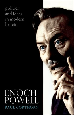 Levně Enoch Powell - Politics and Ideas in Modern Britain (Corthorn Paul (Reader in Modern British History Queen's University Belfast))(Paperback / softback)