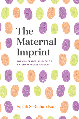 Levně Maternal Imprint - The Contested Science of Maternal-Fetal Effects (Richardson Sarah S.)(Paperback / softback)