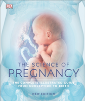 Levně Science of Pregnancy - The Complete Illustrated Guide from Conception to Birth (DK)(Pevná vazba)