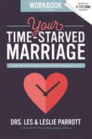 Your Time-Starved Marriage Workbook for Men - How to Stay Connected at the Speed of Life (Parrott Le