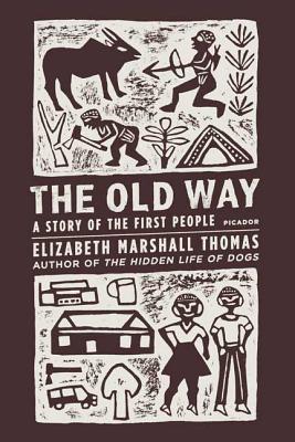 The Old Way: A Story of the First People (Thomas Elizabeth Marshall)