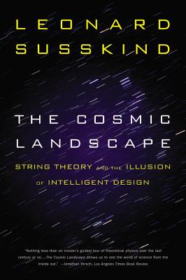 The Cosmic Landscape: String Theory and the Illusion of Intelligent Design (Susskind Leonard)