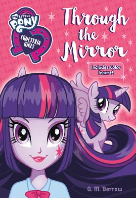 My Little Pony: Equestria Girls: Through the Mirror (Berrow G. M.)(Paperback)