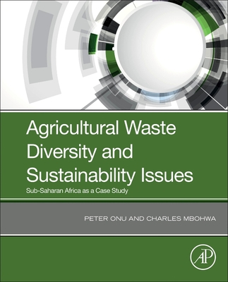 Levně Agricultural Waste Diversity and Sustainability Issues - Sub-Saharan Africa as a Case Study (Onu Peter (Department of Quality and Operations Management Faculty of Engineering and the Built Environment University of Johannesburg Johannesburg South Africa))