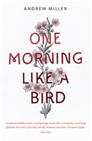One Morning Like a Bird (Miller Andrew)(Paperback / softback)