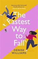 Fastest Way to Fall - the perfect feel-good romantic comedy for 2021 (Williams Denise)(Paperback / s