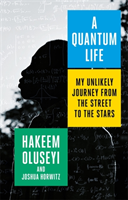 Quantum Life - My Unlikely Journey from the Street to the Stars (Oluseyi Hakeem)(Pevná vazba)