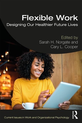 Flexible Work - Designing our Healthier Future Lives(Paperback / softback)