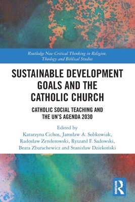 Levně Sustainable Development Goals and the Catholic Church - Catholic Social Teaching and the UN's Agenda 2030(Paperback / softback)