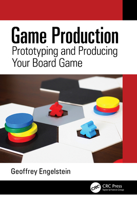 Levně Game Production - Prototyping and Producing Your Board Game (Engelstein Geoffrey)(Paperback / softback)