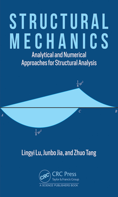 Levně Structural Mechanics - Analytical and Numerical Approaches for Structural Analysis (Lu Lingyi (University of Michigan USA))(Pevná vazba)