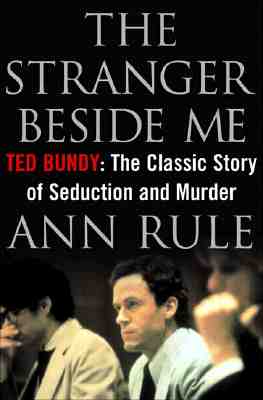 Levně The Stranger Beside Me: Ted Bundy: The Classic Story of Seduction and Murder (Rule Ann)(Pevná vazba)
