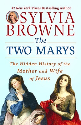 The Two Marys: The Hidden History of the Mother and Wife of Jesus (Browne Sylvia)(Paperback)
