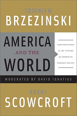 America and the World: Conversations on the Future of American Foreign Policy (Brzezinski Zbigniew)