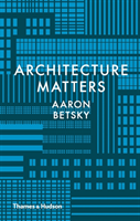 Architecture Matters (Betsky Aaron)