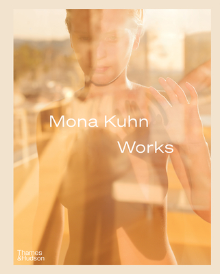Levně Mona Kuhn: Works (Kuhn Mona)(Pevná vazba)