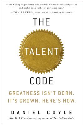 The Talent Code: Greatness Isn\'t Born. It\'s Grown. Here\'s How. (Coyle Daniel)