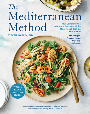 Levně The Mediterranean Method: Your Complete Plan to Harness the Power of the Healthiest Diet on the Planet -- Lose Weight, Prevent Heart Disease, an (Masley Steven)(Paperback)