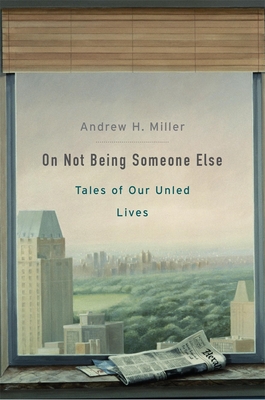 On Not Being Someone Else - Tales of Our Unled Lives (Miller Andrew H.)(Pevná vazba)