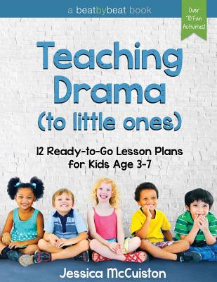 Levně Teaching Drama to Little Ones: 12 Ready-To-Go Lesson Plans for Kids Age 3-7 (McCuiston Jessica)(Paperback)