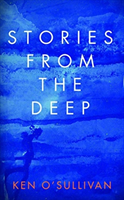 Stories From the Deep - Reflections on a Life Exploring Ireland's North Atlantic Waters (O'Sullivan Ken)(Pevná vazba)
