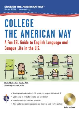 College the American Way: A Fun ESL Guide to English Language & Campus Life in the U.S. (Book + Audio) (Murtha Sheila Mackechnie)